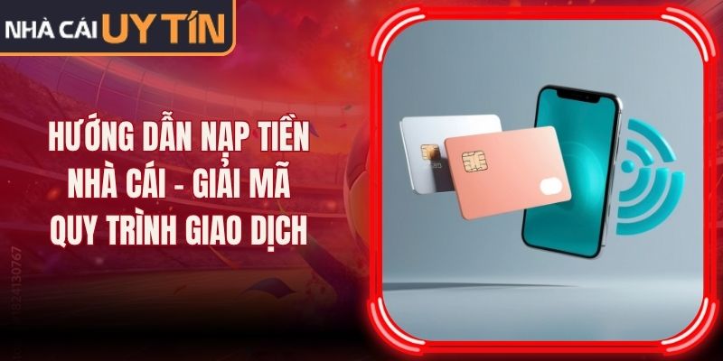 Hướng Dẫn Nạp Tiền Nhà Cái - Giải Mã Quy Trình Giao Dịch 15 Hướng Dẫn Nạp Tiền Nhà Cái - Giải Mã Quy Trình Giao Dịch