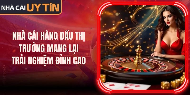 Nhà Cái Hàng Đầu Thị Trường Mang Lại Trải Nghiệm Đỉnh Cao 20 Nhà Cái Hàng Đầu Thị Trường Mang Lại Trải Nghiệm Đỉnh Cao